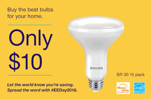 Buy the best bulbs for your home. Only $10. Let the world know you’re saving. Spread the word with #EEDay2018.