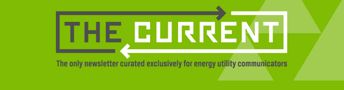 The Current. The only newsletter curated exclusively for energy utility communicators
