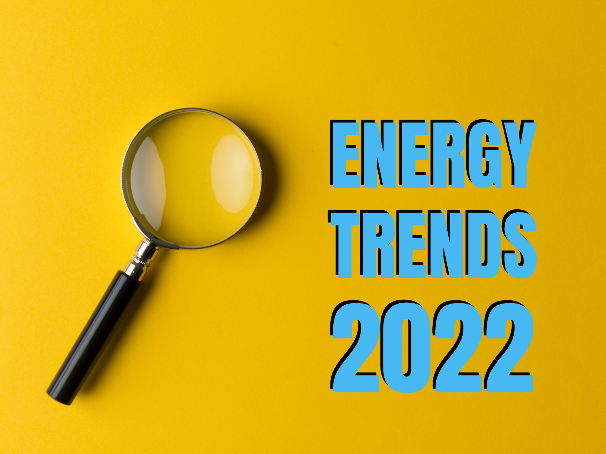 Energy Trends to Look for in 2022