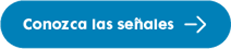 Conozca las señales